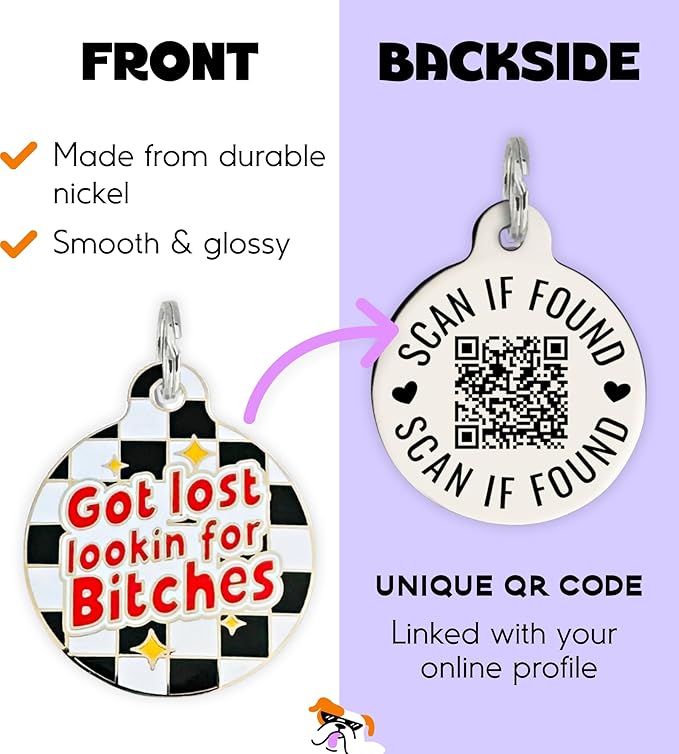 Personalized QR Code Dog Tags - Choose from 25+ Tag Designs - QR Code Links to Your Profile - Unique, Cute, Funny, Sassy Pet ID Tag (Got Lost Lookin for B*tches, Large (1.25 inch))