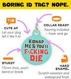 Personalized QR Code Dog Tags - Choose from 25+ Tag Designs - QR Code Links to Your Profile - Unique, Cute, Funny, Sassy Pet ID Tag (Kidnap Me & You'll F*cking Die, Large (1.25 inch))