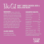 Tiki Cat Baby, Chicken Duck & Duck Liver Mousse & Shreds, High-Protein and Flavorful, Wet Cat Food for Kittens 4 Weeks Plus, 2.4 oz. Cans (Pack of 12)